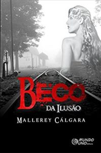 Beco da ilusão - Mallerey Cálgara