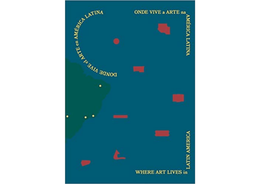 Capa do livro Onde Vive a Arte na América Latina