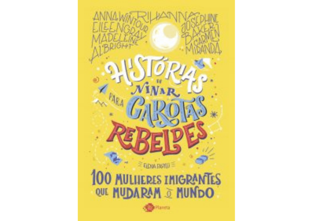 Capa do livro Histórias de Ninar para Garotas Rebeldes: 100 mulheres imigrantes que mudaram o mundo