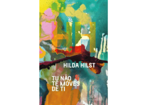 Companhia das Letras lança Tu não te moves de ti, de Hilda Hilst
