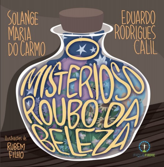 "O misterioso roubo da beleza", de Solange Maria do Carmo e Eduardo César Rodrigues Calil