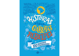 Capa do livro Histórias de ninar para garotas rebeldes - 100 brasileiras extraordinárias